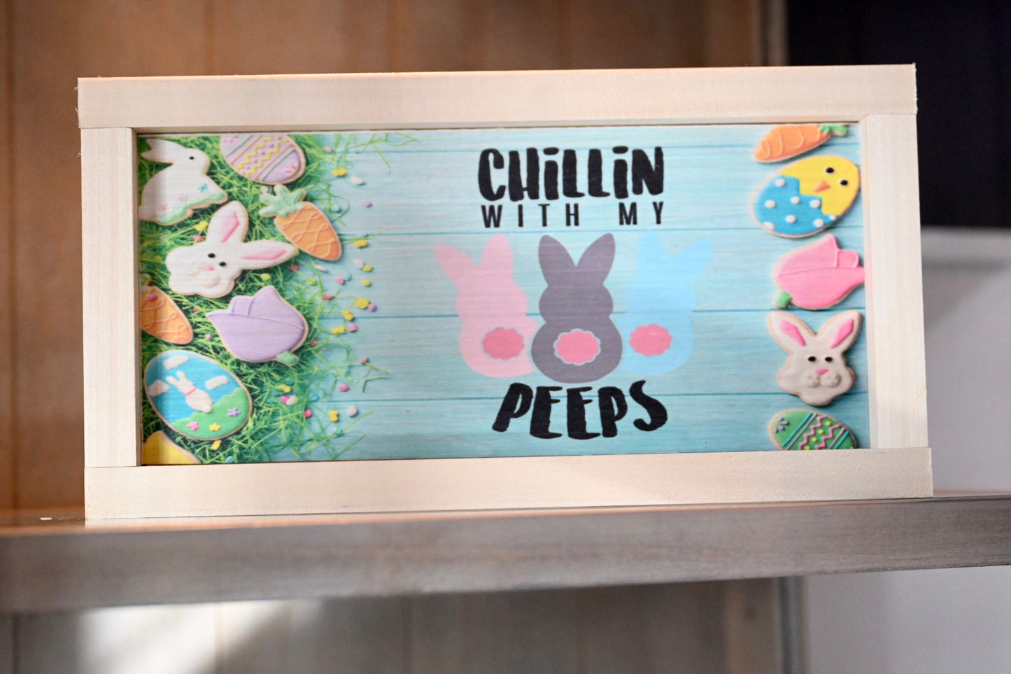 Chillin Peeps! Wooden Sign