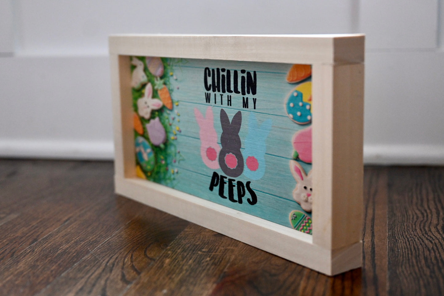Chillin Peeps! Wooden Sign